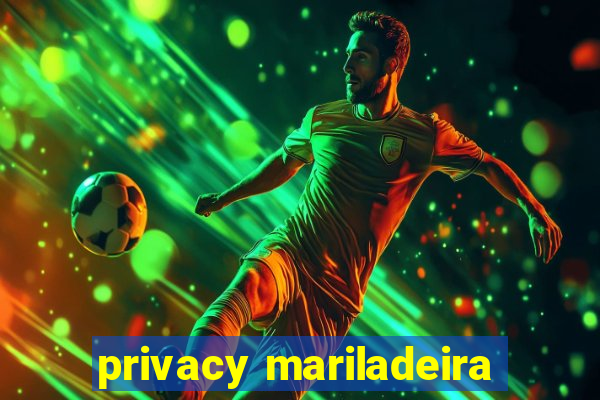 privacy mariladeira