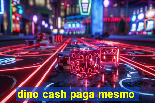 dino cash paga mesmo