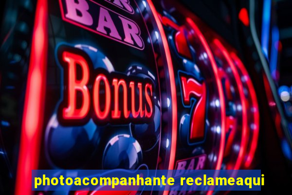 photoacompanhante reclameaqui