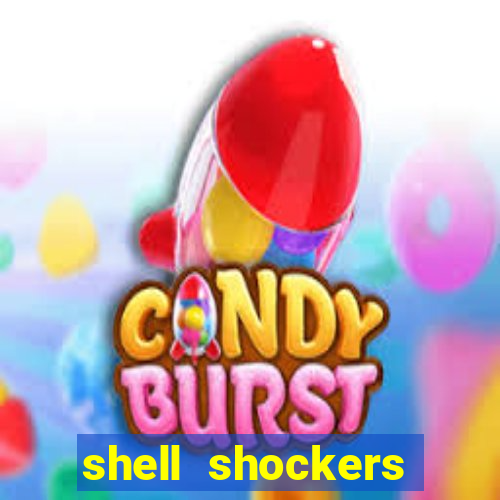 shell shockers crazy games