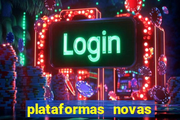 plataformas novas do jogo do tigrinho