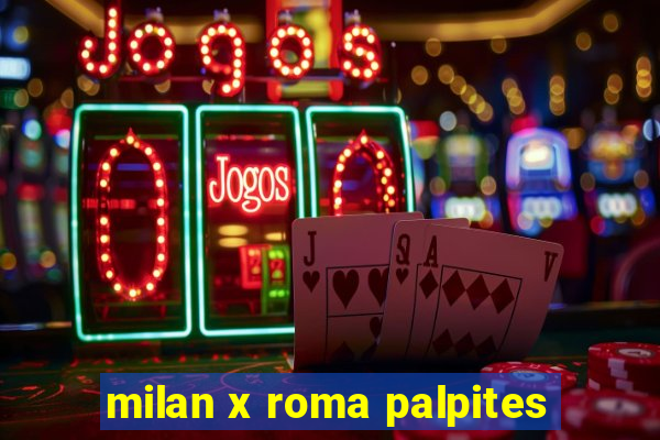 milan x roma palpites