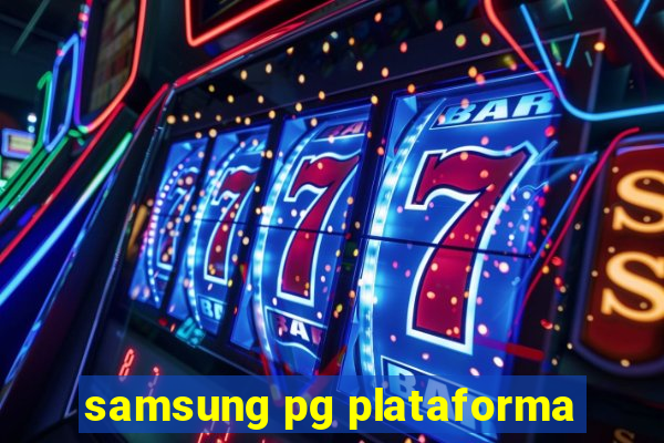 samsung pg plataforma