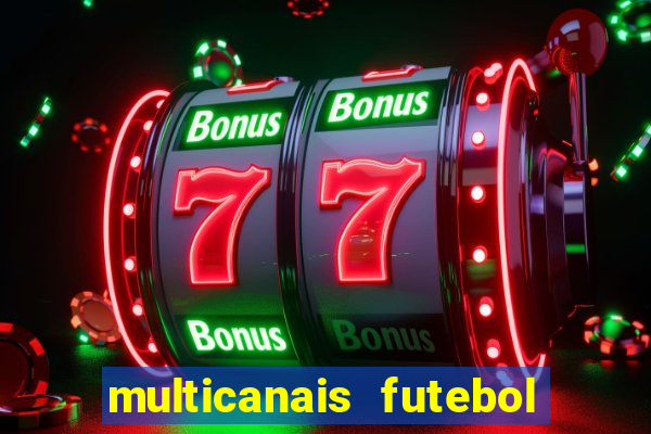 multicanais futebol real madrid