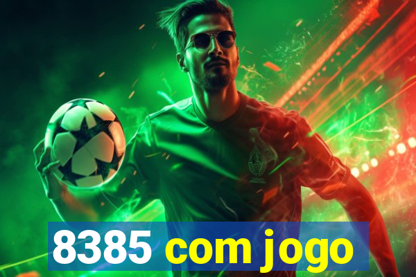 8385 com jogo