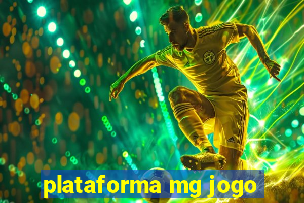 plataforma mg jogo