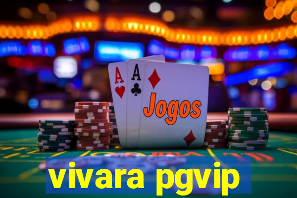 vivara pgvip