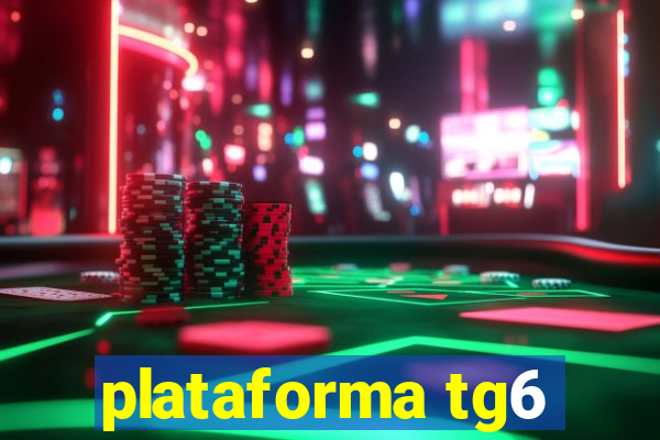 plataforma tg6