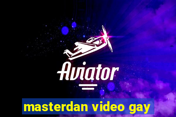 masterdan video gay