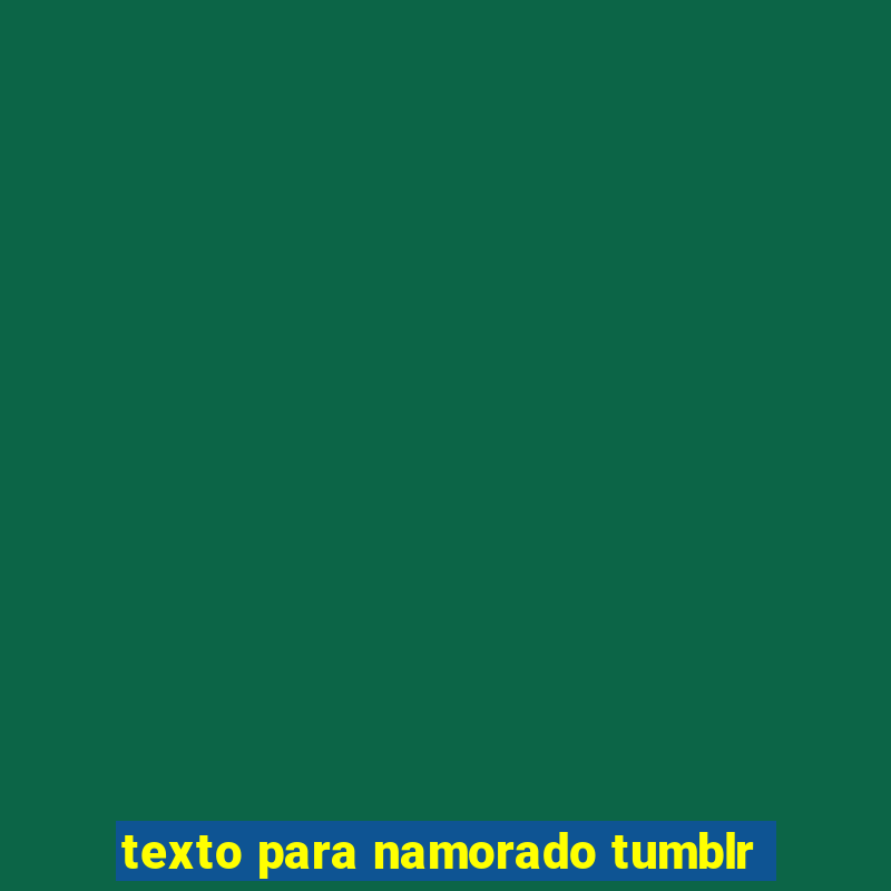 texto para namorado tumblr