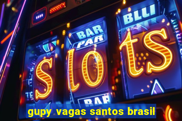 gupy vagas santos brasil