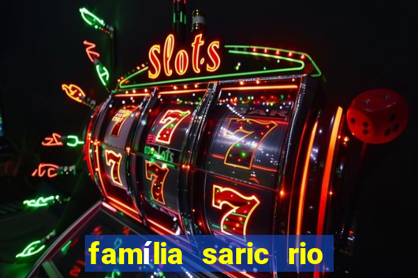 família saric rio de janeiro