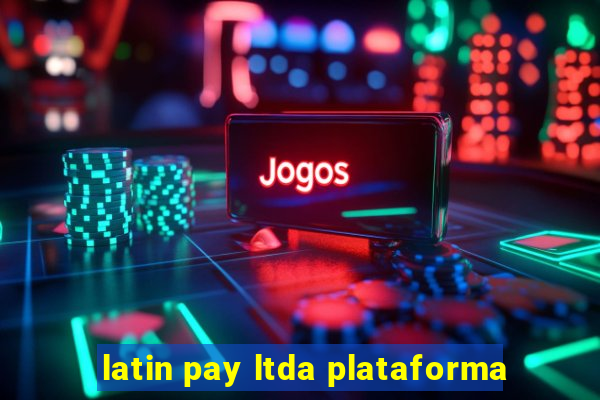 latin pay ltda plataforma