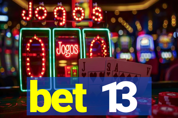 bet 13