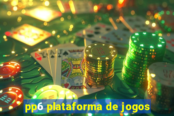 pp6 plataforma de jogos