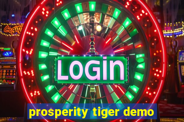 prosperity tiger demo