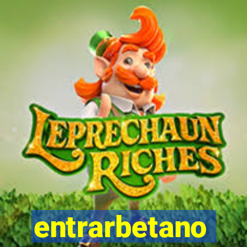 entrarbetano