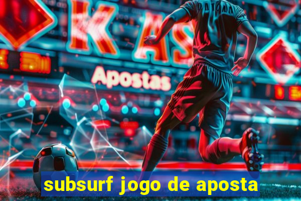 subsurf jogo de aposta