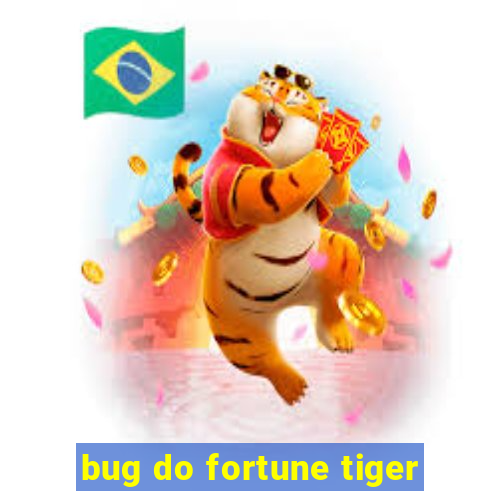 bug do fortune tiger