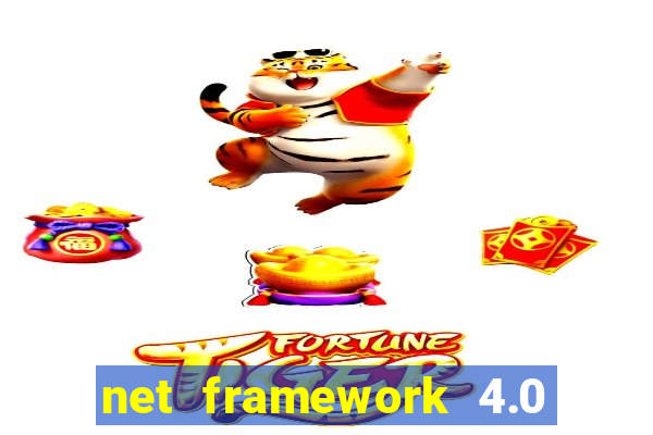 net framework 4.0 v 30319 windows 7 64 bit