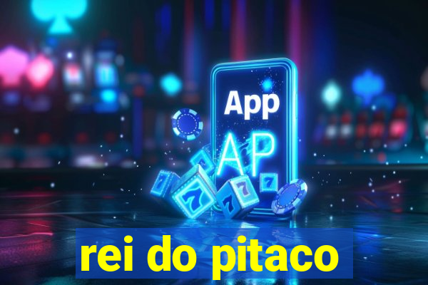 rei do pitaco