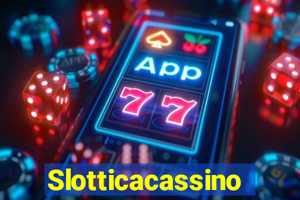 Slotticacassino