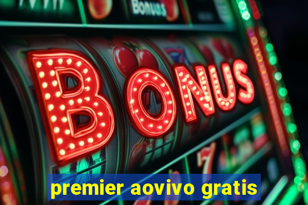 premier aovivo gratis