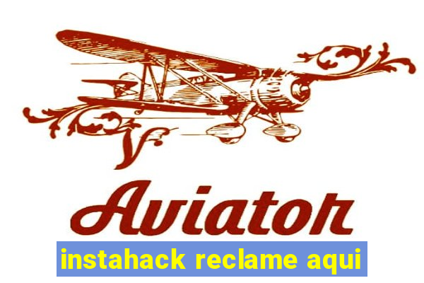 instahack reclame aqui