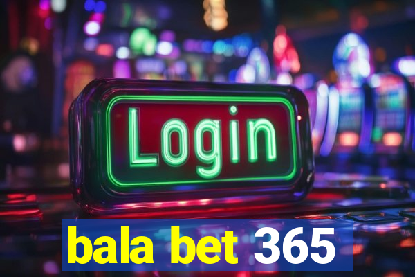 bala bet 365