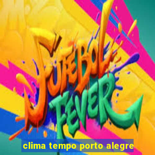 clima tempo porto alegre