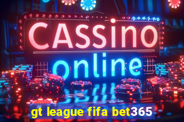 gt league fifa bet365