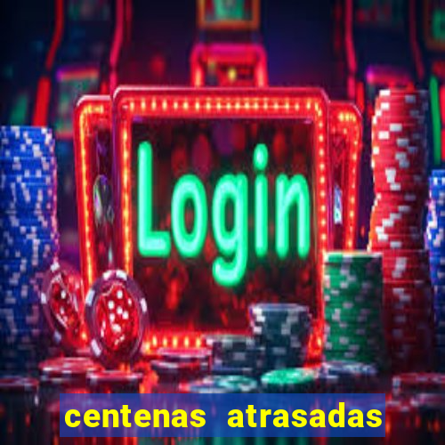 centenas atrasadas jogo do bicho