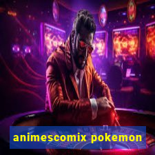 animescomix pokemon