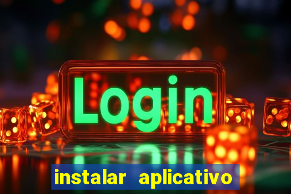 instalar aplicativo estrela bet