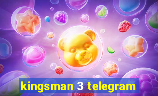 kingsman 3 telegram