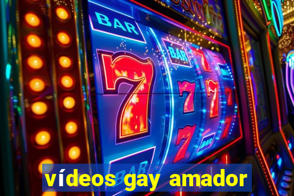 vídeos gay amador