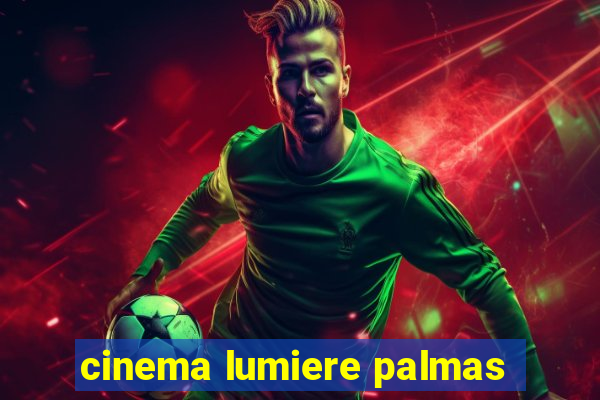 cinema lumiere palmas