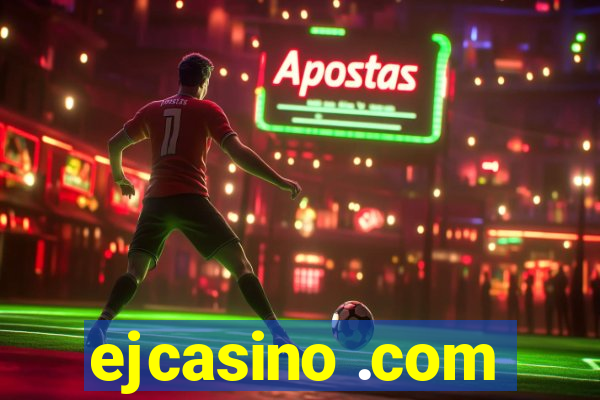 ejcasino .com