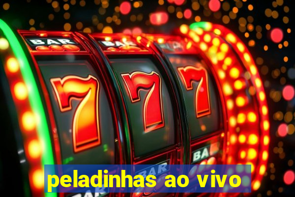 peladinhas ao vivo