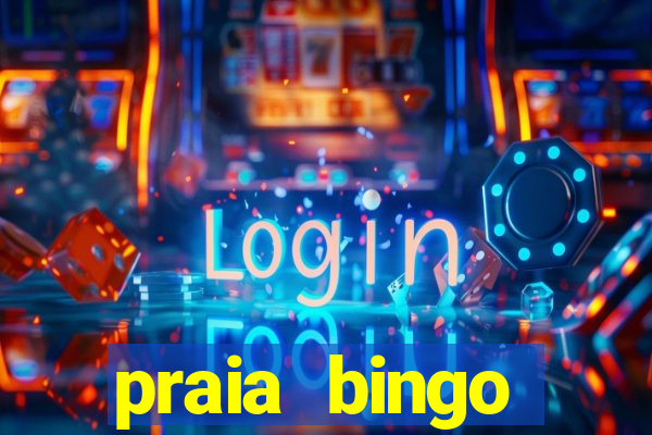 praia bingo dinheiro infinito 2022