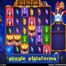 google plataforma de jogos