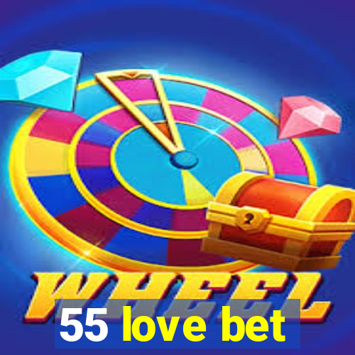 55 love bet