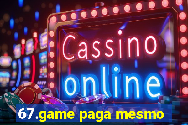 67.game paga mesmo