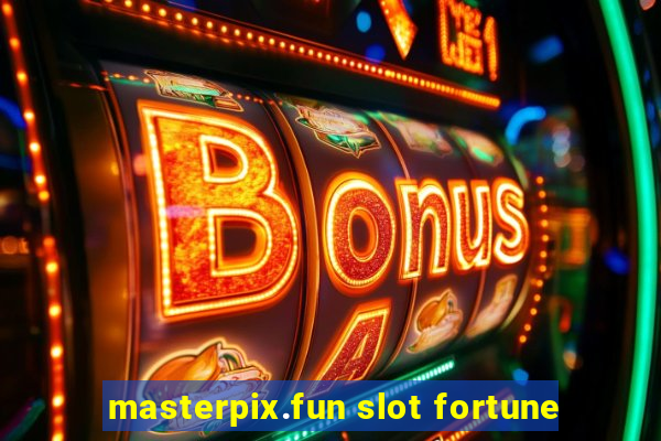 masterpix.fun slot fortune