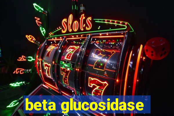 beta glucosidase