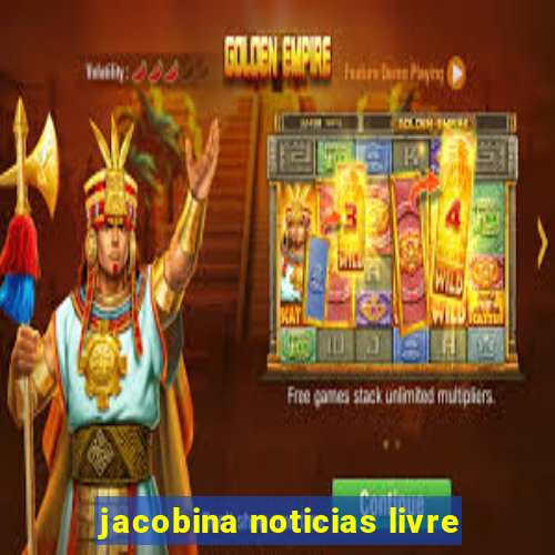 jacobina noticias livre