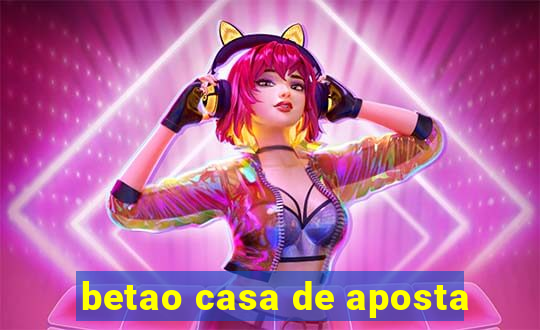 betao casa de aposta