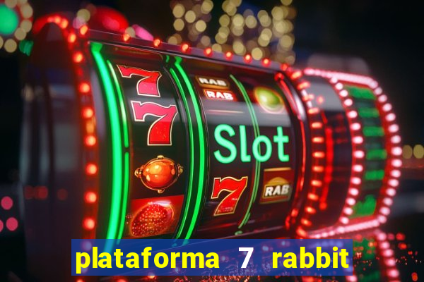 plataforma 7 rabbit paga mesmo