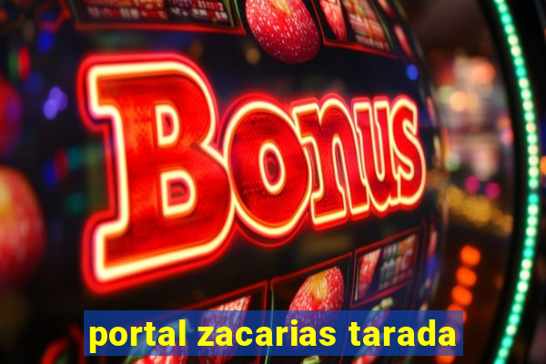 portal zacarias tarada