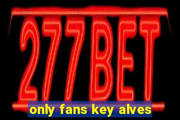 only fans key alves